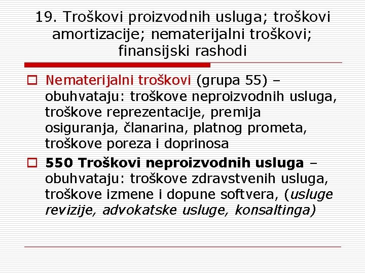 19. Troškovi proizvodnih usluga; troškovi amortizacije; nematerijalni troškovi; finansijski rashodi o Nematerijalni troškovi (grupa