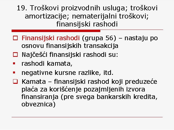 19. Troškovi proizvodnih usluga; troškovi amortizacije; nematerijalni troškovi; finansijski rashodi o Finansijski rashodi (grupa