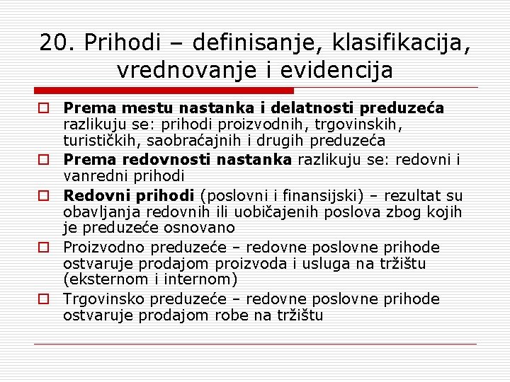 20. Prihodi – definisanje, klasifikacija, vrednovanje i evidencija o Prema mestu nastanka i delatnosti