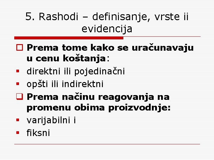 5. Rashodi – definisanje, vrste ii evidencija o Prema tome kako se uračunavaju u