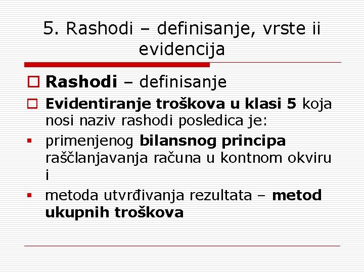 5. Rashodi – definisanje, vrste ii evidencija o Rashodi – definisanje o Evidentiranje troškova
