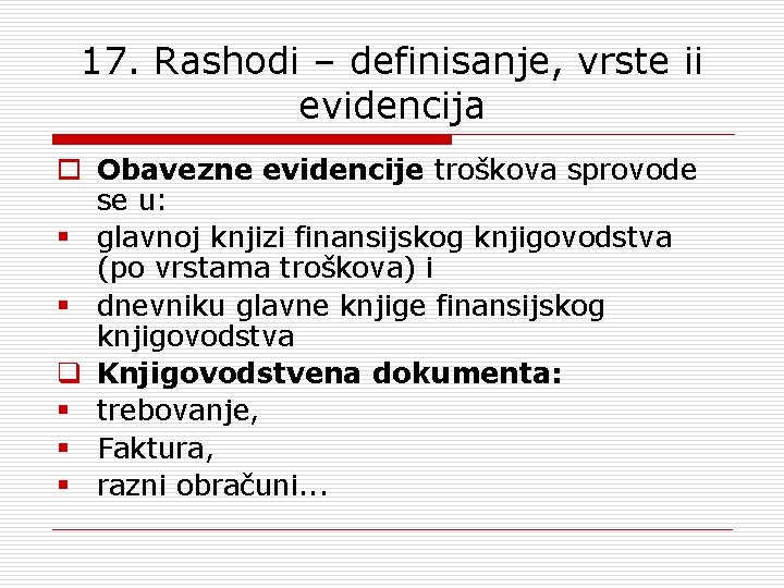 17. Rashodi – definisanje, vrste ii evidencija o Obavezne evidencije troškova sprovode se u: