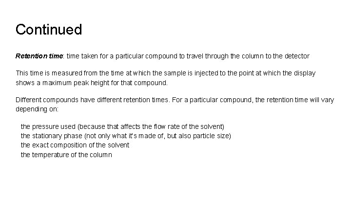 Continued Retention time: time taken for a particular compound to travel through the column