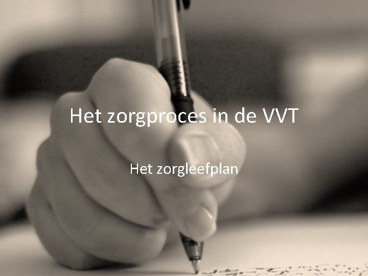 Het zorgproces in de VVT Het zorgleefplan 