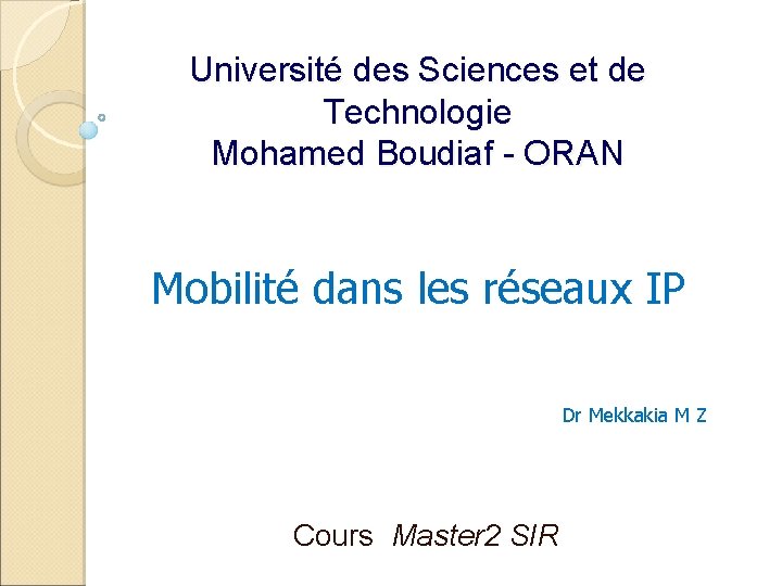Université des Sciences et de Technologie Mohamed Boudiaf - ORAN Mobilité dans les réseaux