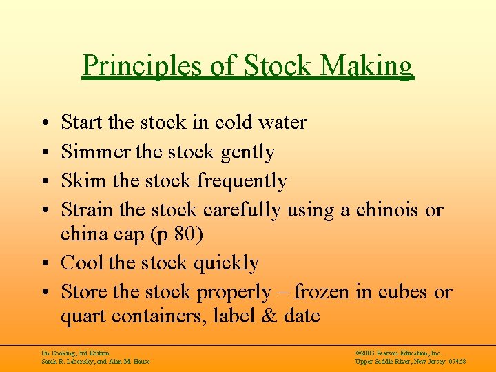 Principles of Stock Making • • Start the stock in cold water Simmer the
