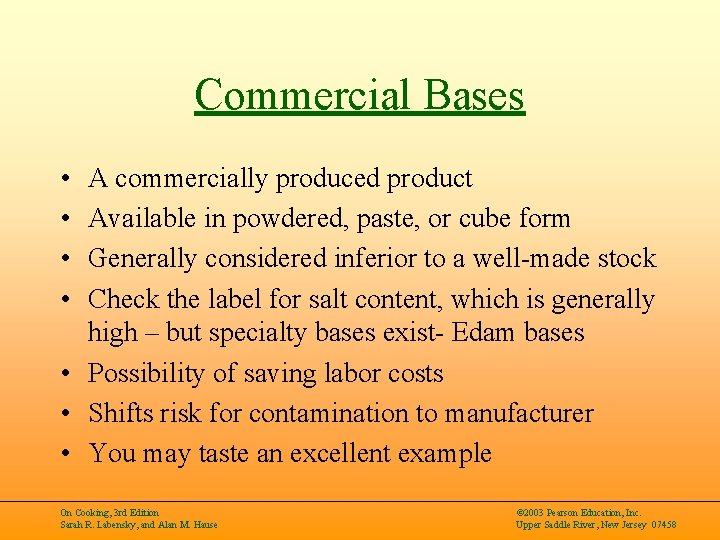 Commercial Bases • • A commercially produced product Available in powdered, paste, or cube