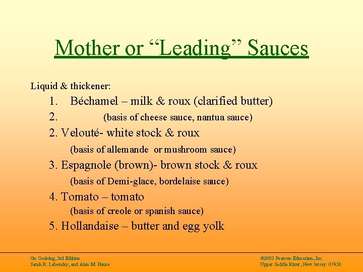 Mother or “Leading” Sauces Liquid & thickener: 1. Béchamel – milk & roux (clarified