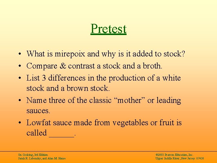 Pretest • What is mirepoix and why is it added to stock? • Compare