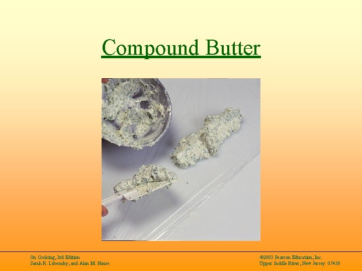 Compound Butter On Cooking, 3 rd Edition Sarah R. Labensky, and Alan M. Hause