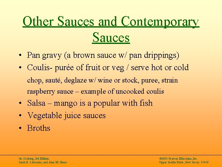 Other Sauces and Contemporary Sauces • Pan gravy (a brown sauce w/ pan drippings)