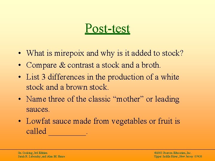 Post-test • What is mirepoix and why is it added to stock? • Compare