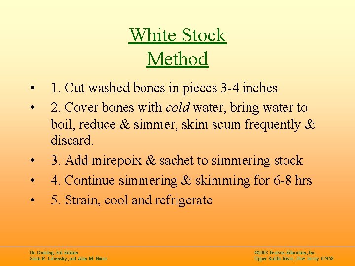 White Stock Method • • • 1. Cut washed bones in pieces 3 -4