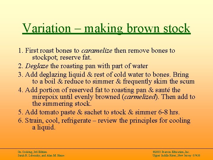 Variation – making brown stock 1. First roast bones to caramelize then remove bones