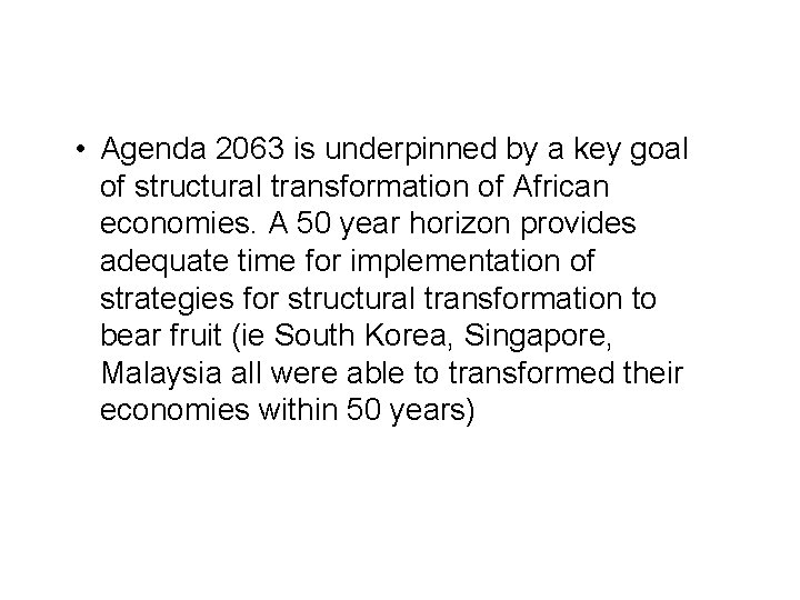  • Agenda 2063 is underpinned by a key goal of structural transformation of