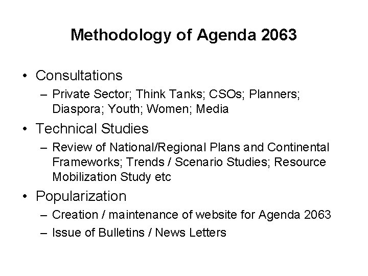 Methodology of Agenda 2063 • Consultations – Private Sector; Think Tanks; CSOs; Planners; Diaspora;