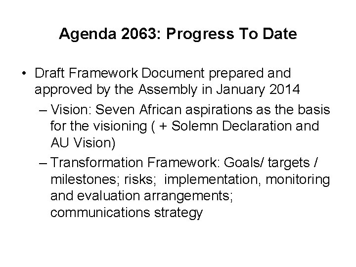 Agenda 2063: Progress To Date • Draft Framework Document prepared and approved by the