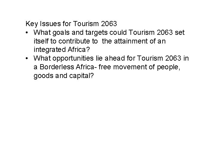 Key Issues for Tourism 2063 • What goals and targets could Tourism 2063 set
