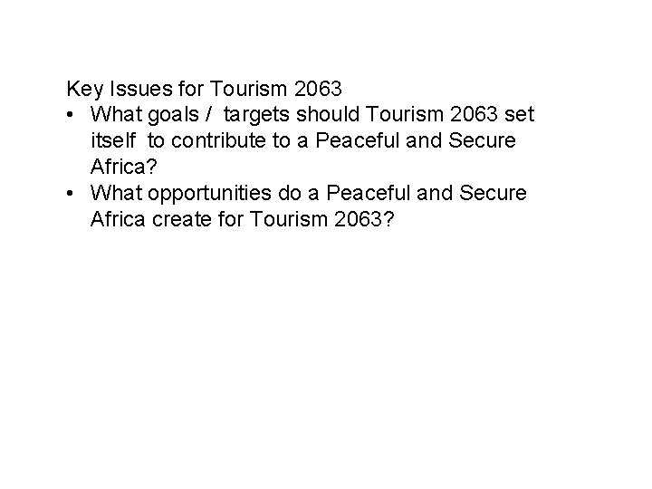 Key Issues for Tourism 2063 • What goals / targets should Tourism 2063 set