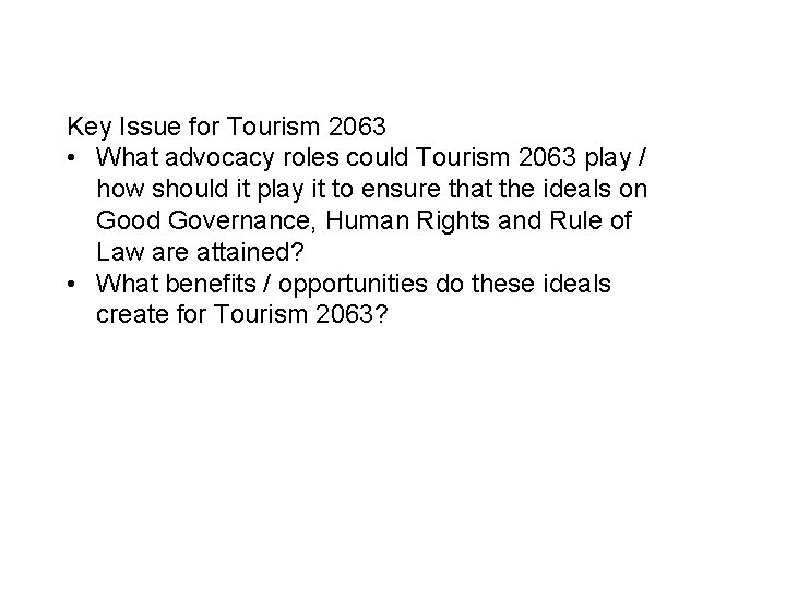 Key Issue for Tourism 2063 • What advocacy roles could Tourism 2063 play /
