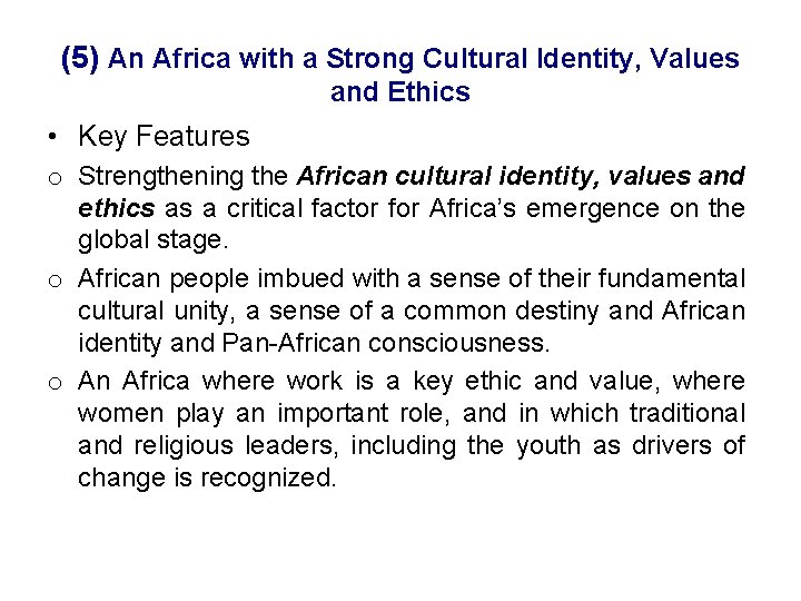 (5) An Africa with a Strong Cultural Identity, Values and Ethics • Key Features