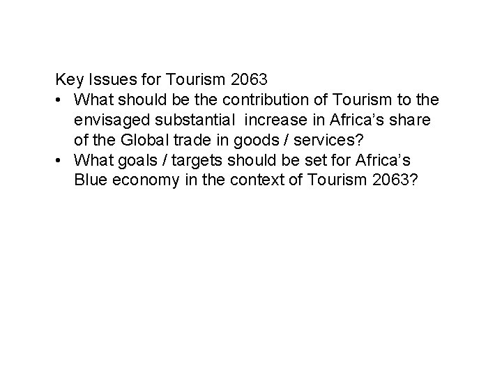 Key Issues for Tourism 2063 • What should be the contribution of Tourism to