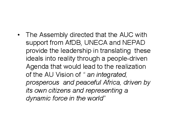  • The Assembly directed that the AUC with support from Af. DB, UNECA
