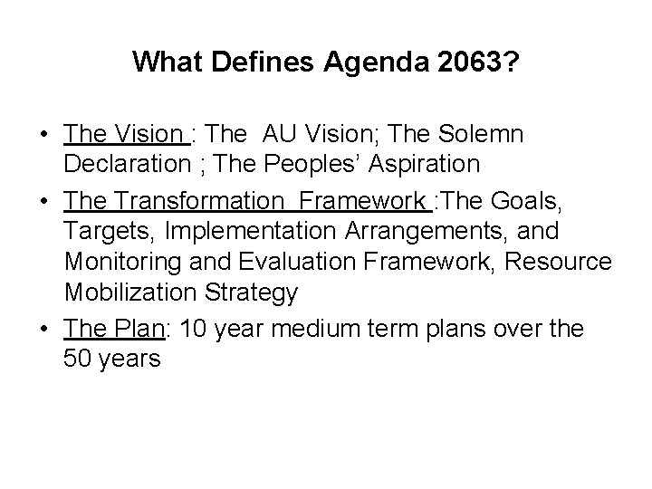 What Defines Agenda 2063? • The Vision : The AU Vision; The Solemn Declaration