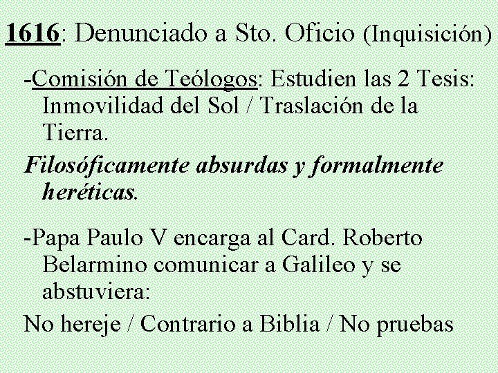 1616: Denunciado a Sto. Oficio (Inquisición) -Comisión de Teólogos: Estudien las 2 Tesis: Inmovilidad