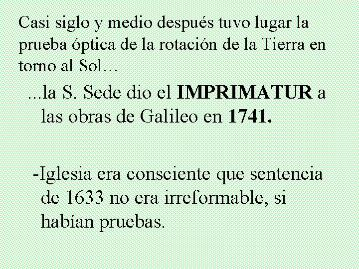 Casi siglo y medio después tuvo lugar la prueba óptica de la rotación de