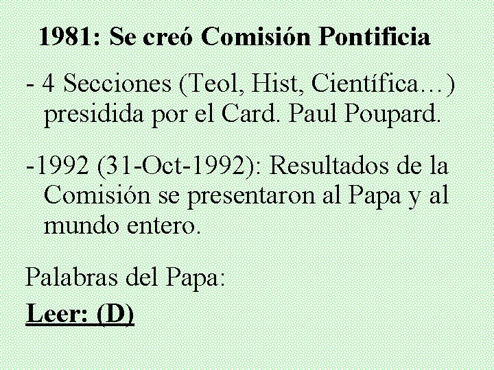 1981: Se creó Comisión Pontificia - 4 Secciones (Teol, Hist, Científica…) presidida por el