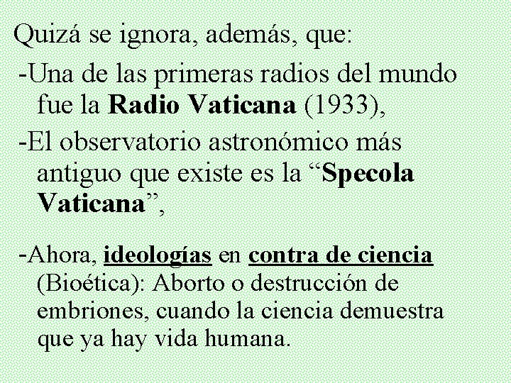 Quizá se ignora, además, que: -Una de las primeras radios del mundo fue la