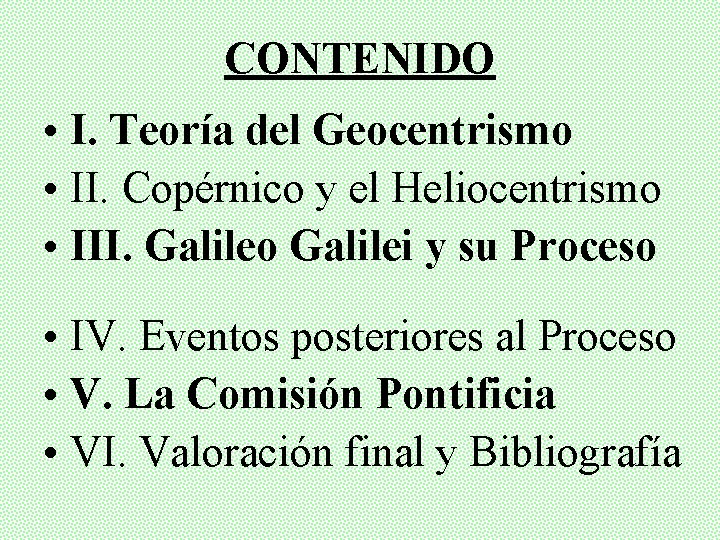 CONTENIDO • I. Teoría del Geocentrismo • II. Copérnico y el Heliocentrismo • III.