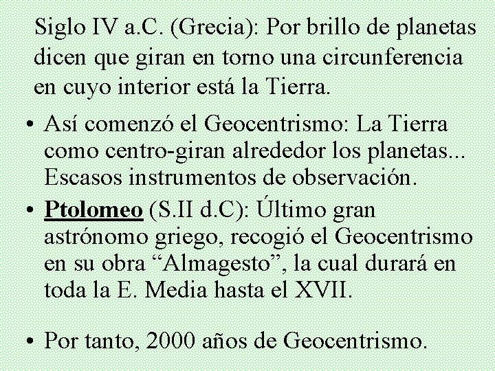 Siglo IV a. C. (Grecia): Por brillo de planetas dicen que giran en torno