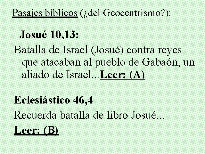 Pasajes bíblicos (¿del Geocentrismo? ): Josué 10, 13: Batalla de Israel (Josué) contra reyes