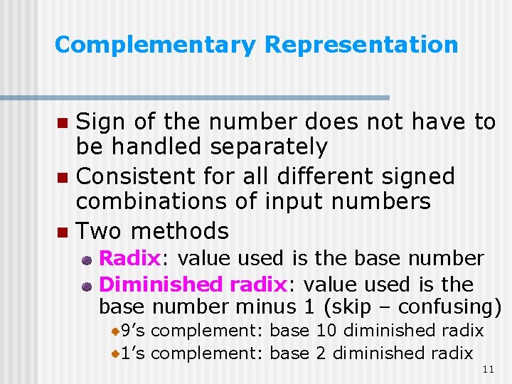 Complementary Representation Sign of the number does not have to be handled separately n