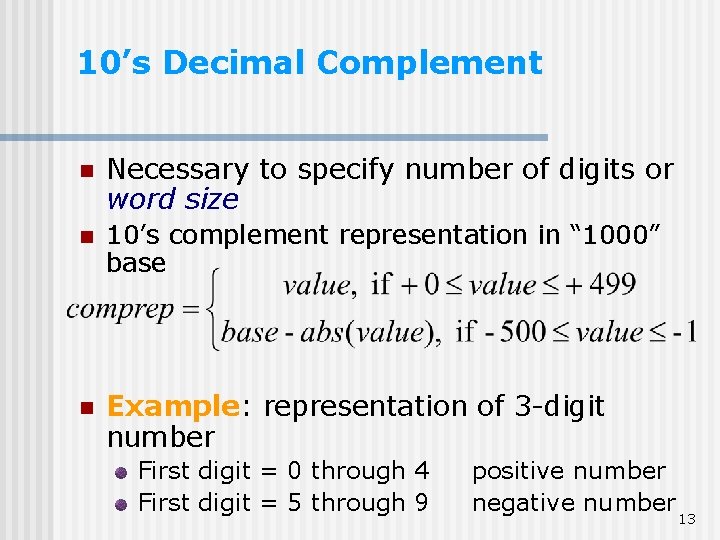 10’s Decimal Complement n Necessary to specify number of digits or word size n