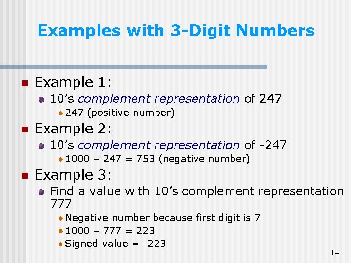 Examples with 3 -Digit Numbers n Example 1: 10’s complement representation of 247 (positive