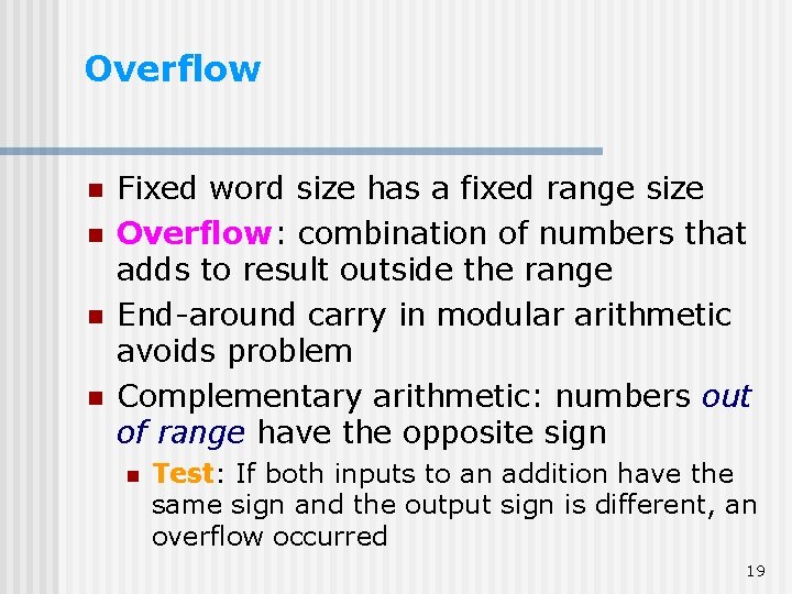Overflow n n Fixed word size has a fixed range size Overflow: combination of