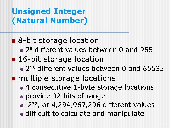 Unsigned Integer (Natural Number) n 8 -bit storage location 28 different values between 0