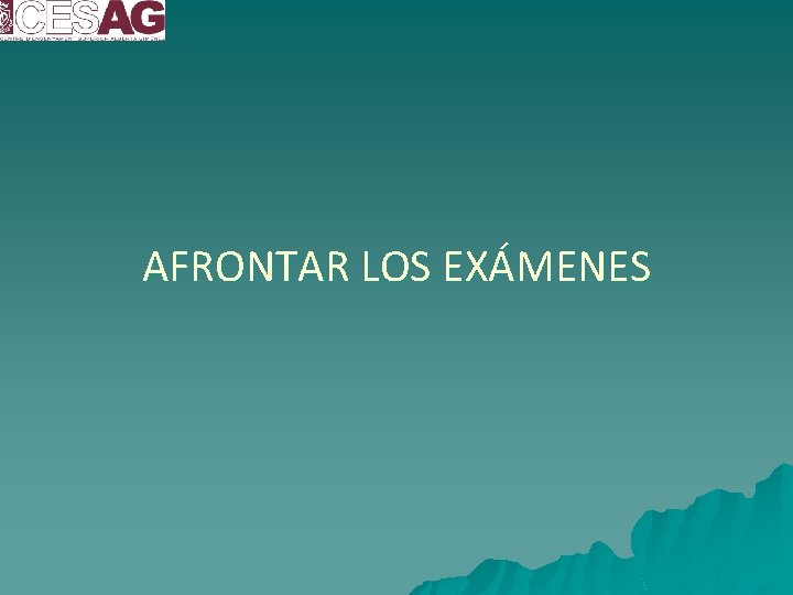 AFRONTAR LOS EXÁMENES 