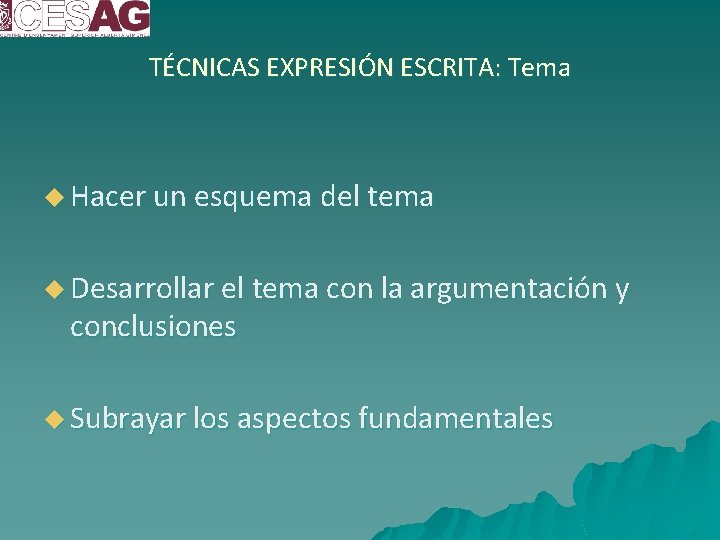 TÉCNICAS EXPRESIÓN ESCRITA: Tema u Hacer un esquema del tema u Desarrollar el tema