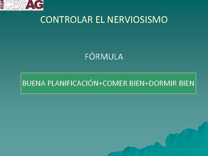 CONTROLAR EL NERVIOSISMO FÓRMULA BUENA PLANIFICACIÓN+COMER BIEN+DORMIR BIEN 