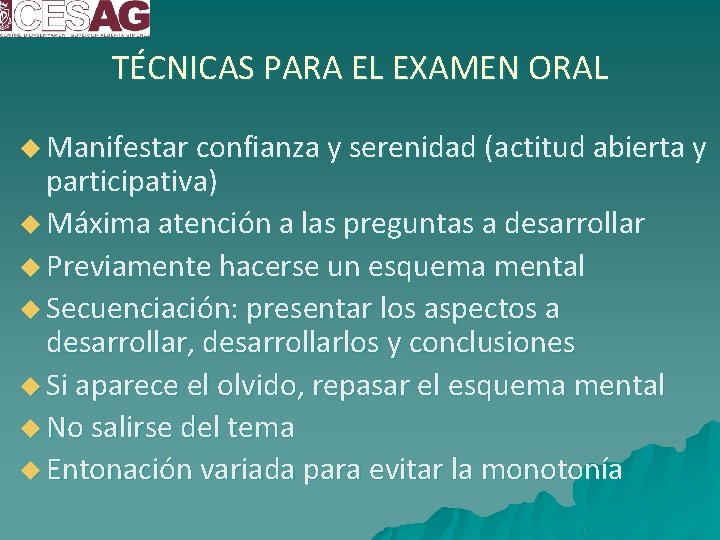 TÉCNICAS PARA EL EXAMEN ORAL u Manifestar confianza y serenidad (actitud abierta y participativa)