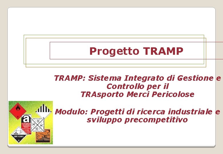 Progetto TRAMP: Sistema Integrato di Gestione e Controllo per il TRAsporto Merci Pericolose Modulo: