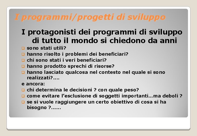 I programmi/progetti di sviluppo I protagonisti dei programmi di sviluppo di tutto il mondo