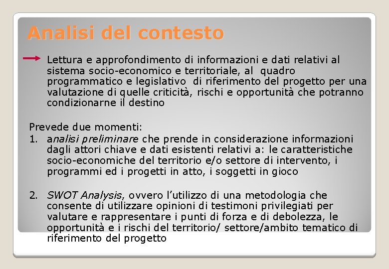 Analisi del contesto Lettura e approfondimento di informazioni e dati relativi al sistema socio-economico