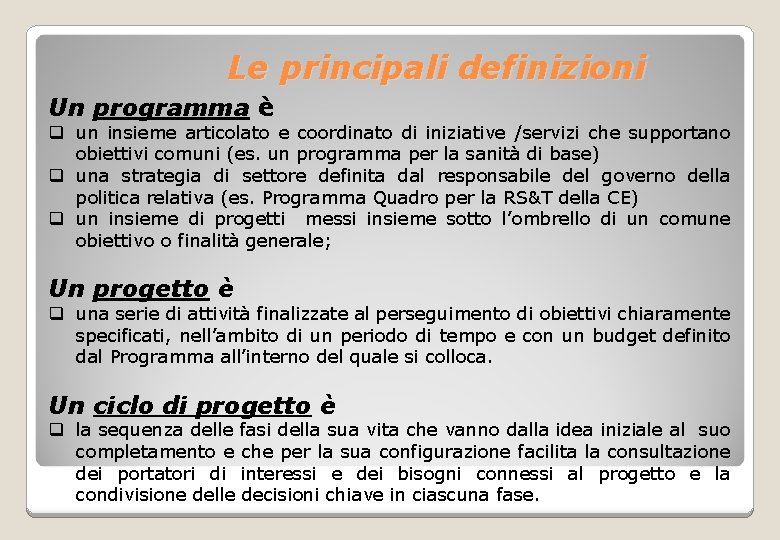 Le principali definizioni Un programma è q un insieme articolato e coordinato di iniziative