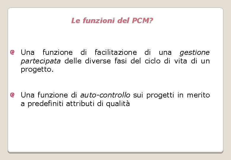 Le funzioni del PCM? Una funzione di facilitazione di una gestione partecipata delle diverse