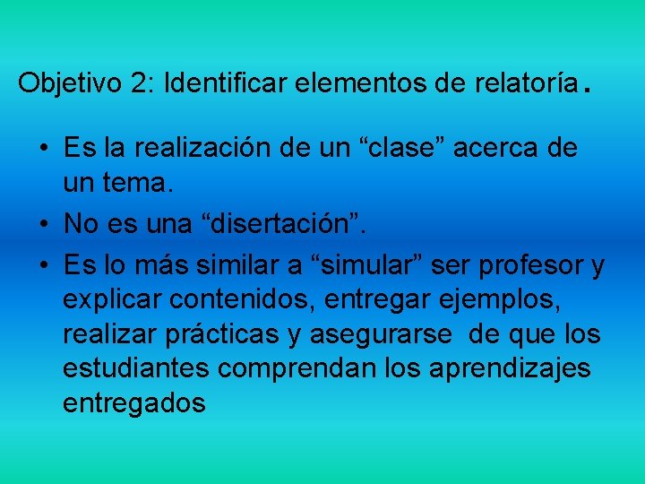 Objetivo 2: Identificar elementos de relatoría . • Es la realización de un “clase”